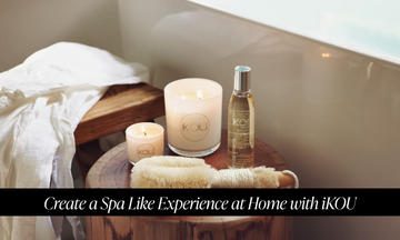 How to Create a Spa-Like Experience at Home with iKOU